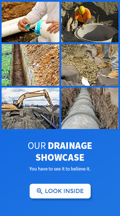 Our drainage showcase, you have to see it to believe it.