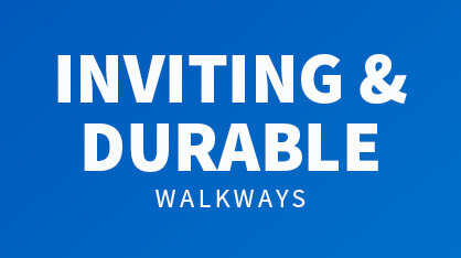 Inviting & Durable walkways